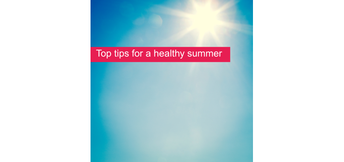 Top Tips For A Healthy Summer