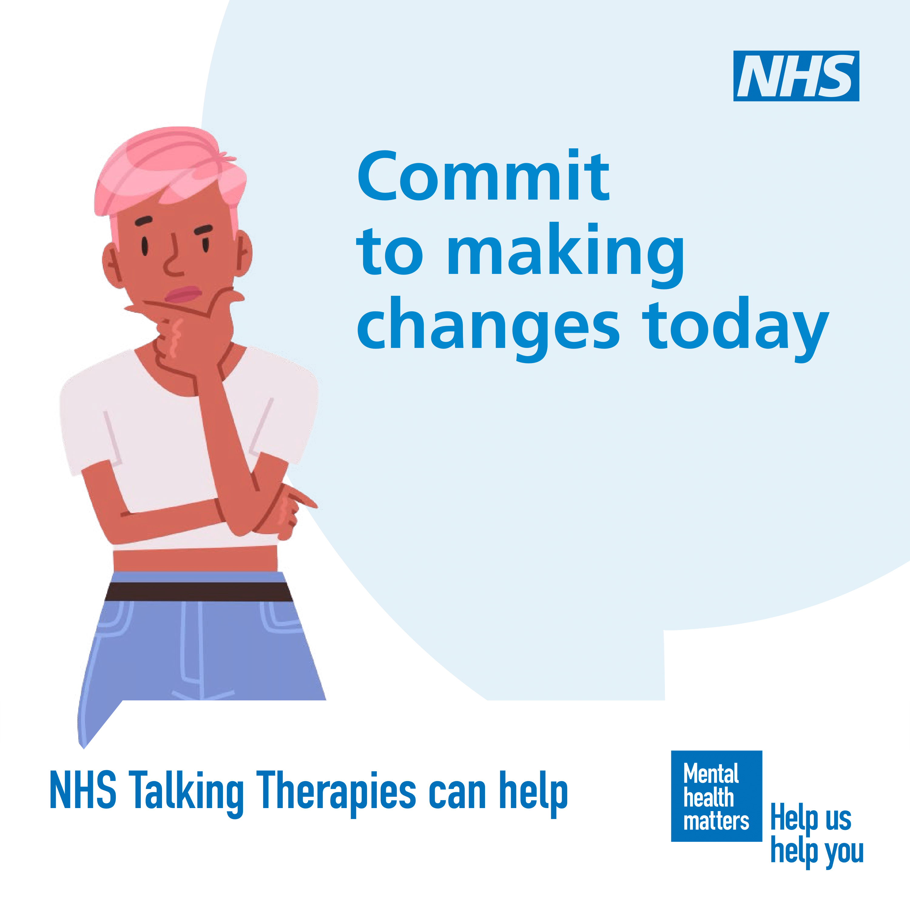 Illustration of a thoughtful person with pink hair, arms crossed. Text: "Commit to making changes today. NHS Talking Therapies can help."